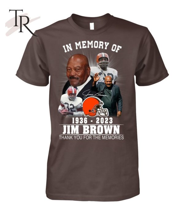 In Memory Of 1936 – 2023 Jim Brown Thank You For The Memories T-Shirt – Limited Edition