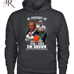 In Memory Of 1936 – 2023 Jim Brown Thank You For The Memories T-Shirt – Limited Edition