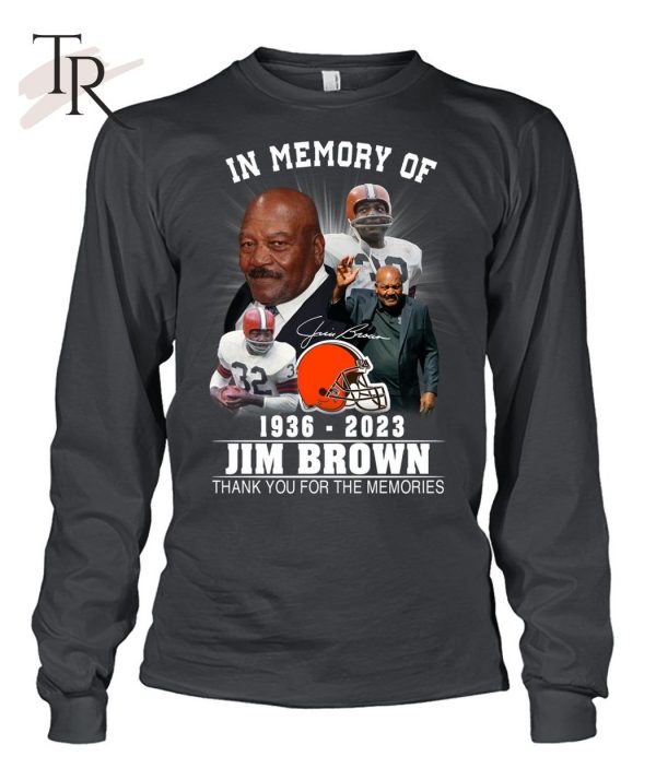 In Memory Of 1936 – 2023 Jim Brown Thank You For The Memories T-Shirt – Limited Edition