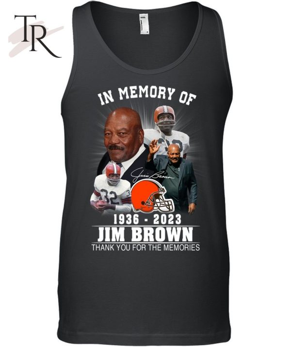 In Memory Of 1936 – 2023 Jim Brown Thank You For The Memories T-Shirt – Limited Edition