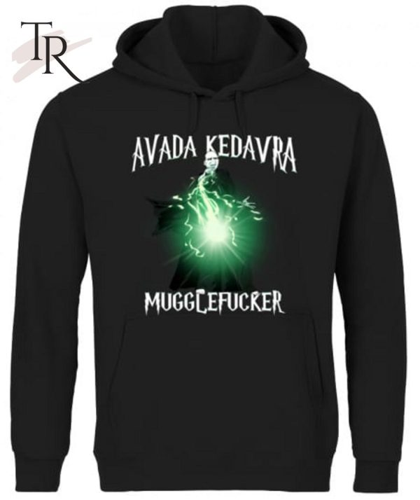 Avada Kedavra Mugglefucker Unisex T-Shirt – Limited Edition