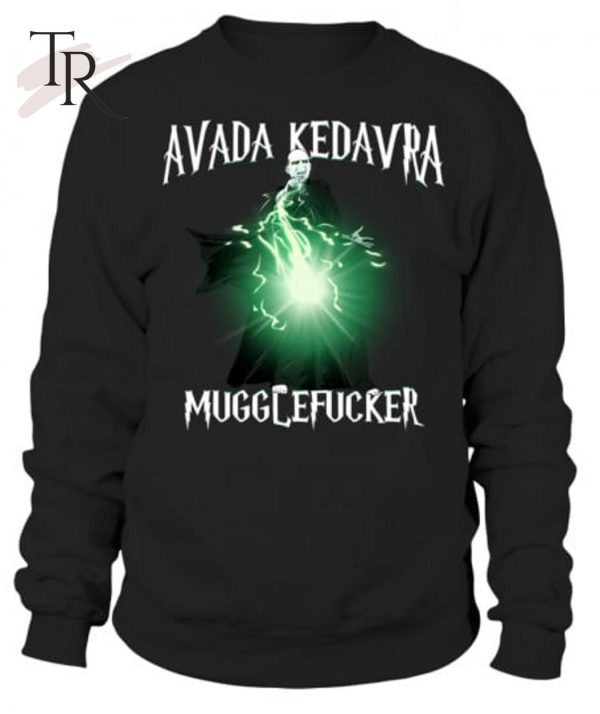 Avada Kedavra Mugglefucker Unisex T-Shirt – Limited Edition