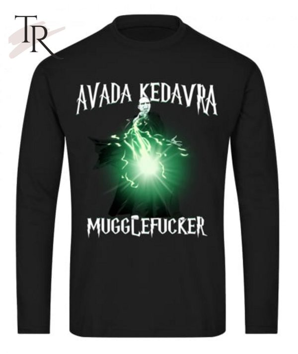 Avada Kedavra Mugglefucker Unisex T-Shirt – Limited Edition