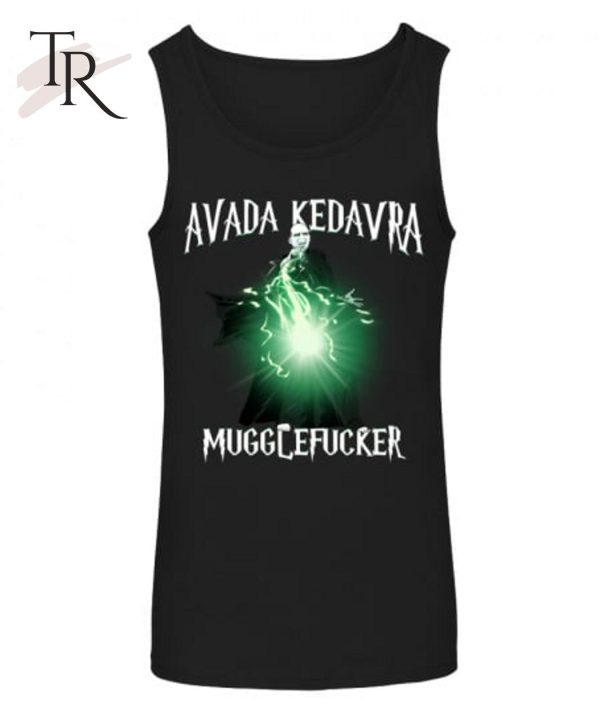 Avada Kedavra Mugglefucker Unisex T-Shirt – Limited Edition