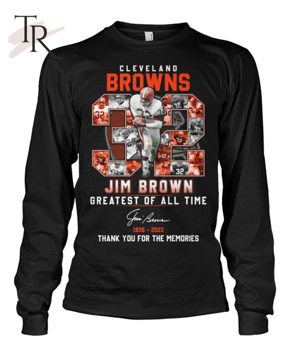 Cleveland Browns Jim Brown Greatest Of All Time 1936 – 2023 Thank You For The Memories T-Shirt – Limited Edition