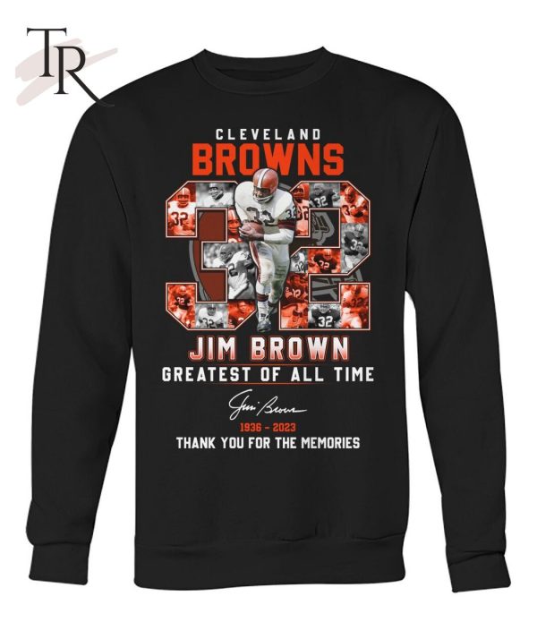 Cleveland Browns Jim Brown Greatest Of All Time 1936 – 2023 Thank You For The Memories T-Shirt – Limited Edition