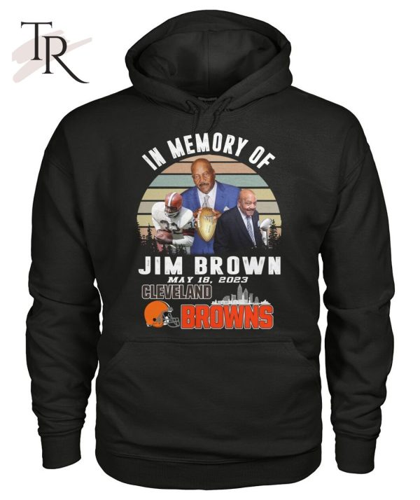 In Memory Of Jim Brown May 18, 2023 Cleveland Browns T-Shirt – Limited Edition