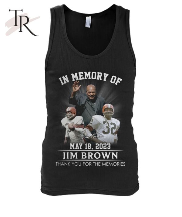 In Memory Of Jim Brown May 18, 2023 Thank You For The Memories T-Shirt – Limited Edition
