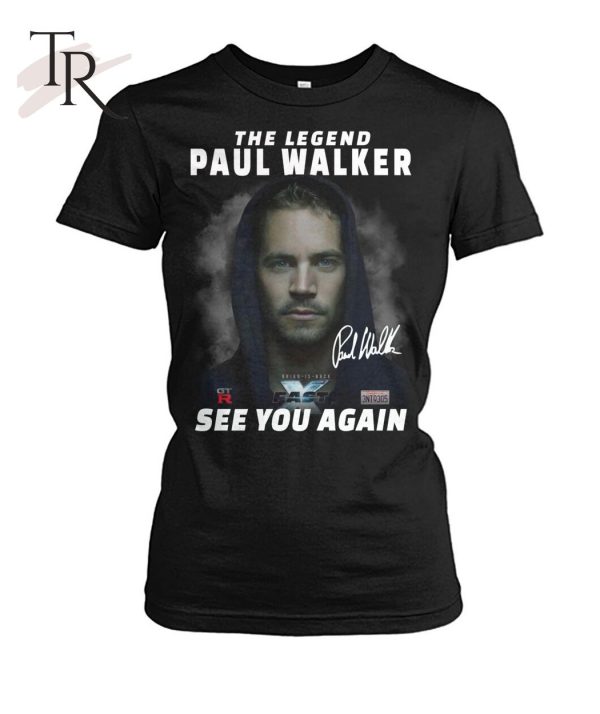 The Legend Paul Walker Fast X See You Again T-Shirt – Limited Edition