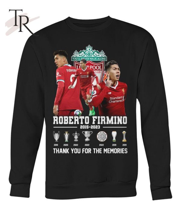 You’ll Never Walk Alone Roberto Firmino 2015 – 2023 Thank You For The Memories T-Shirt – Limited Edition