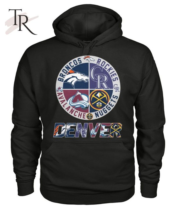 Denver Sport Teams Broncos And Rockies And Avalanche And Nuggets T-Shirt – Limited Edition