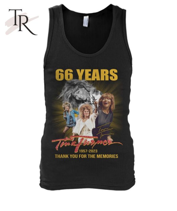66 Years Tina Turner 1957 – 2023 Thank You For The Memories T-Shirt – Limited Edition