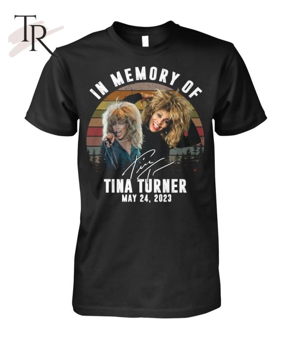 In Memory Of Tina Turner May 24, 2023 T-Shirt – Limited Edition