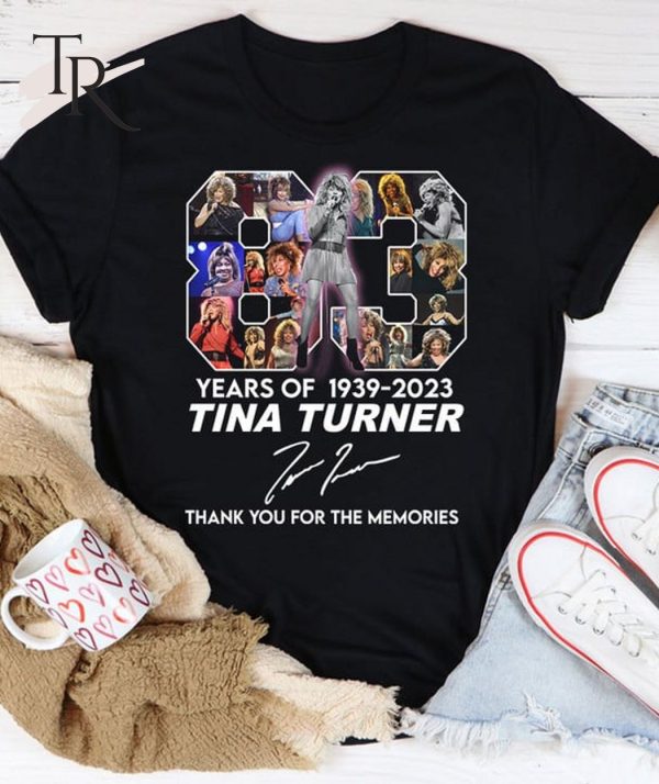 83 Years Of 1939 – 2023 Tina Turner Thank You For The Memories T-Shirt – Limited Edition