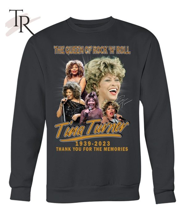 The Queen Of Rock ‘N’ Roll Tina Turner 1939 – 2023 Thank You For The Memories T-Shirt – Limited Edition