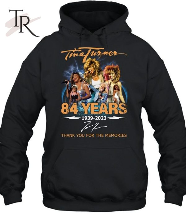Tina Turner 84 Years 1939 – 2023 Thank You For The Memories T-Shirt – Limited Edition