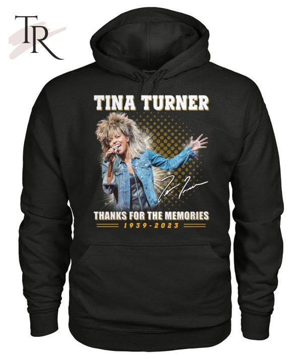 Tina Turner Thanks For The Memories 1939 – 2023 T-Shirt – Limited Edition