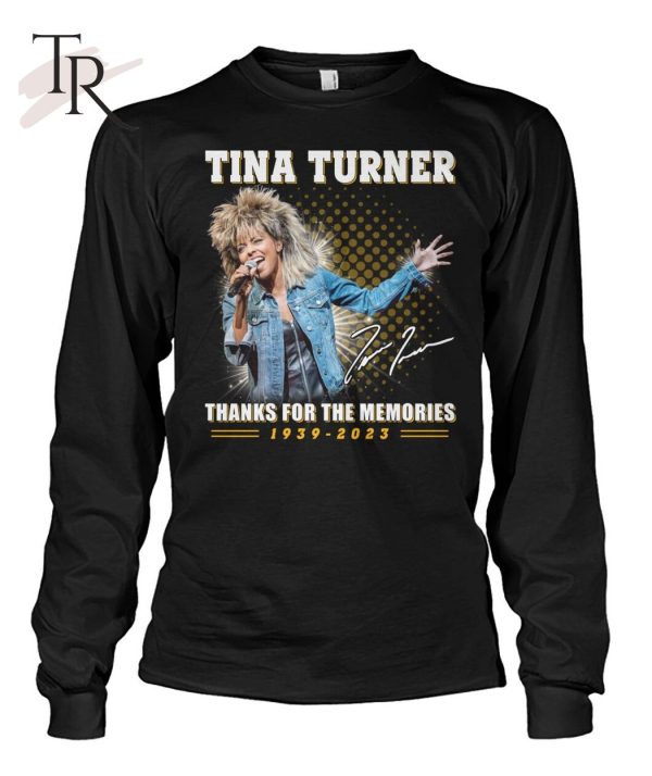 Tina Turner Thanks For The Memories 1939 – 2023 T-Shirt – Limited Edition