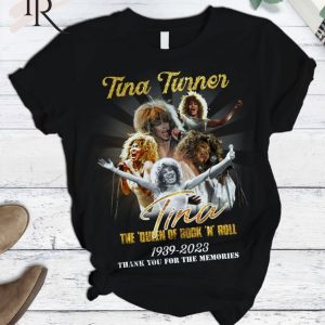 Tina Turner The Queen Of Rock ‘N’ Roll 1939 – 2023 Thank You For The Memories T-Shirt – Limited Edition