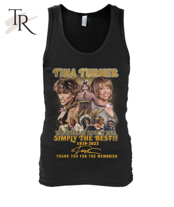 Tina Turner The Queen Of Rock ‘N’ Roll Simply The Best 1939 – 2023 Thank You For The Memories T-Shirt – Limited Edition