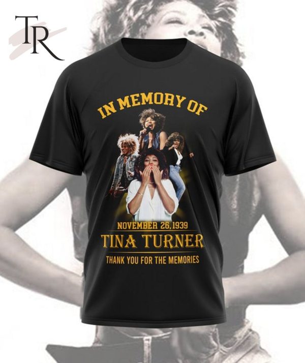 In Memory Of November 26, 1939 Tina Turner Thank You For The Memories Unisex T-Shirt – Limited Edition