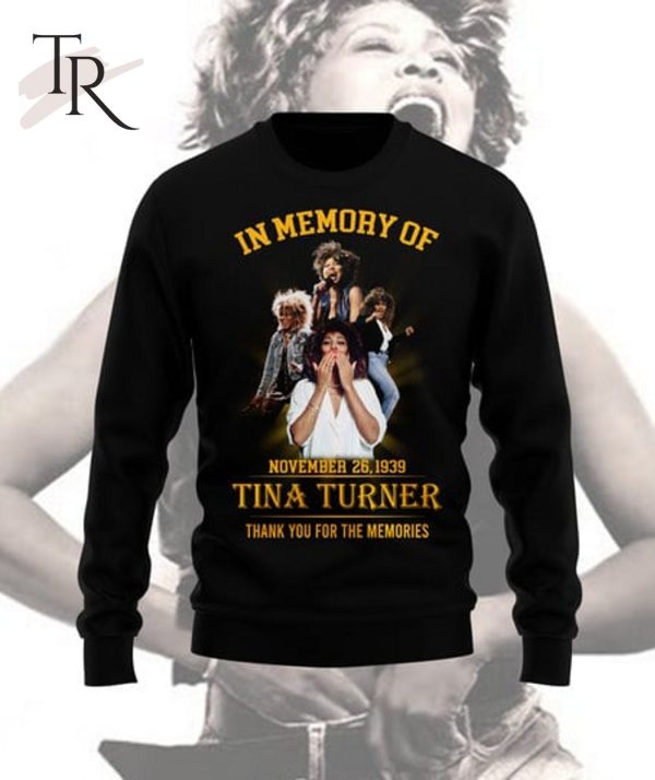 In Memory Of November 26, 1939 Tina Turner Thank You For The Memories Unisex T-Shirt – Limited Edition