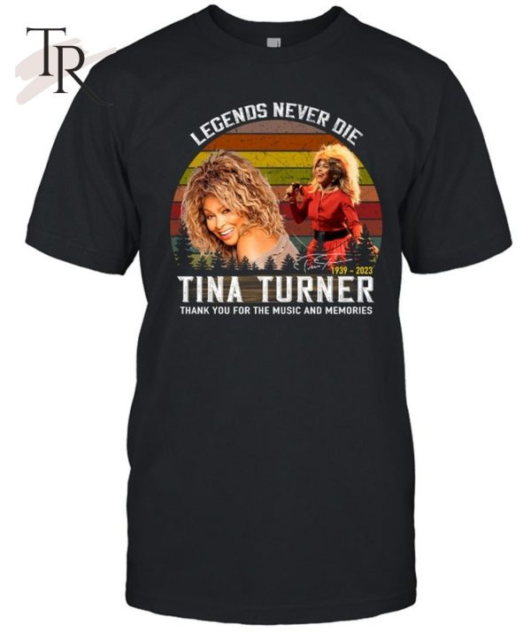 Legends Never Die Tina Turner Thank You For The Memories Unisex T-Shirt – Limited Edition