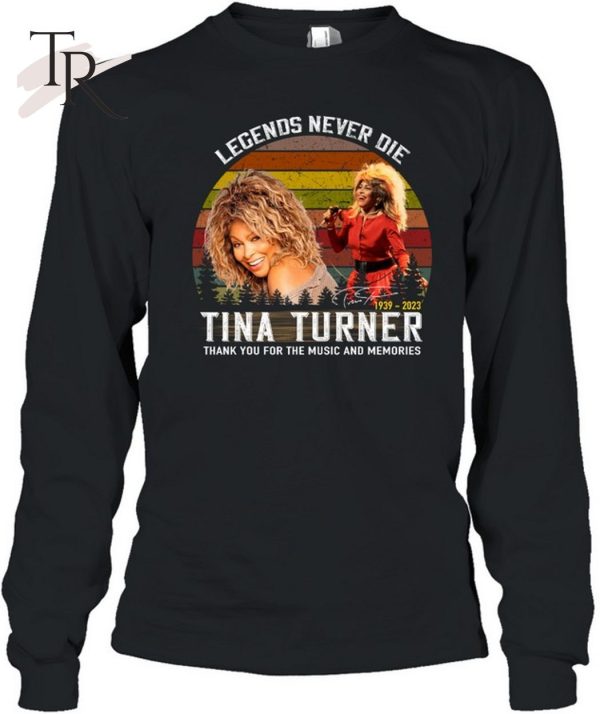 Legends Never Die Tina Turner Thank You For The Memories Unisex T-Shirt – Limited Edition