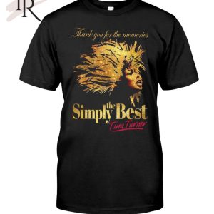 Thank You For The Memories Simply The Best Tina Turner Unisex T-Shirt – Limited Edition