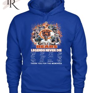 The Bears Legends Never Die Thank You For The Memories Unisex T-Shirt – Limited Edition