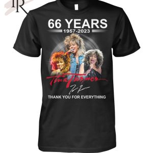 66 Years 1957 – 2023 Tina Turner Thank You For Everything T-Shirt – Limited Edition