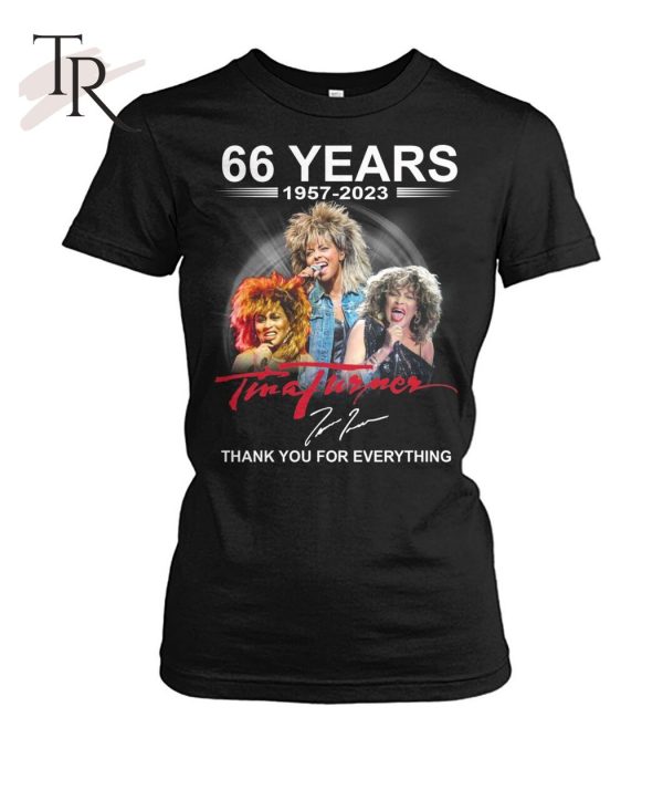 66 Years 1957 – 2023 Tina Turner Thank You For Everything T-Shirt – Limited Edition