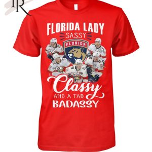 Florida Lady Sassy Florida Panthers Classy And A Tad Badassy T-Shirt – Limited Edition