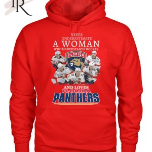 Never Underestimate A Women Who Understands Hockey And Loves Florida Panthers T-Shirt – Limited Edition