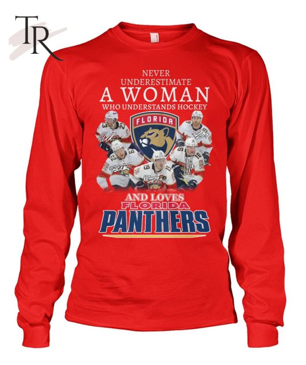 Never Underestimate A Women Who Understands Hockey And Loves Florida Panthers T-Shirt – Limited Edition