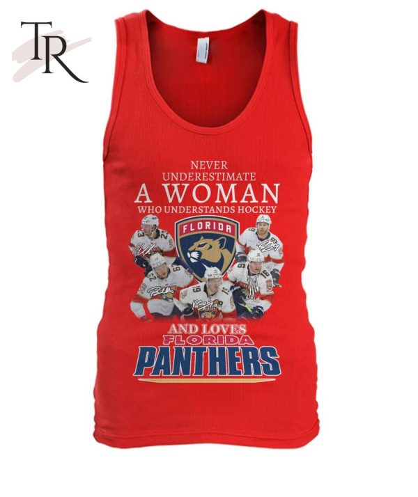 Never Underestimate A Women Who Understands Hockey And Loves Florida Panthers T-Shirt – Limited Edition