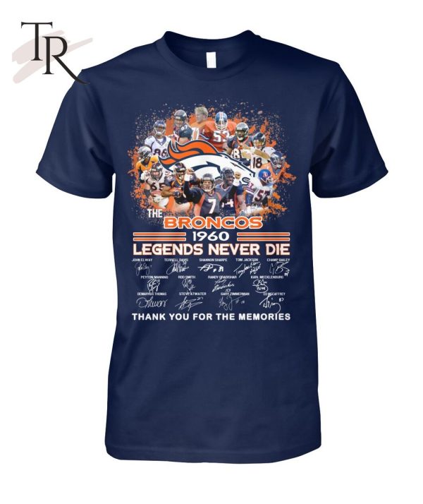 The Broncos 1960 Legends Never Die Thank You For The Memories T-Shirt – Limited Edition