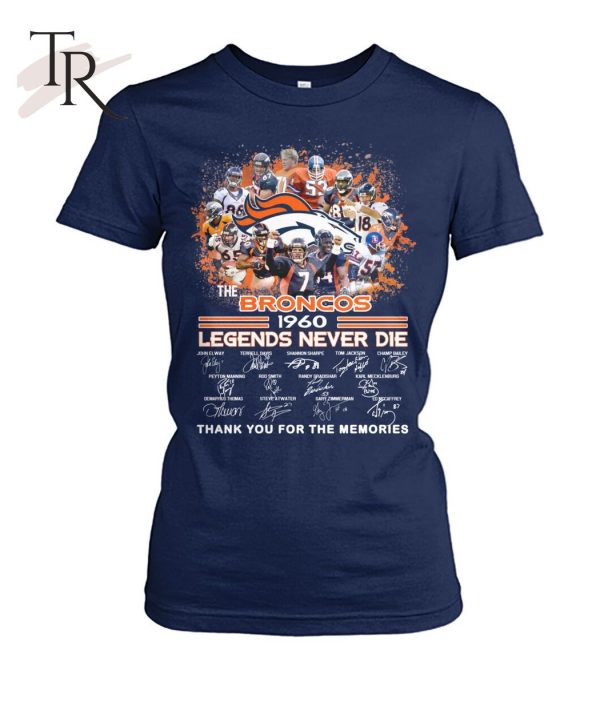 The Broncos 1960 Legends Never Die Thank You For The Memories T-Shirt – Limited Edition