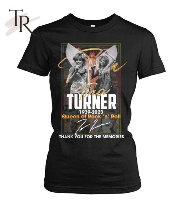 Tina Turner 1939 – 2023 Queen Of ‘n’ Roll Thank You For The Memories T-Shirt – Limited Edition