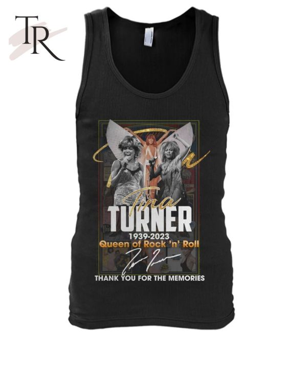 Tina Turner 1939 – 2023 Queen Of ‘n’ Roll Thank You For The Memories T-Shirt – Limited Edition