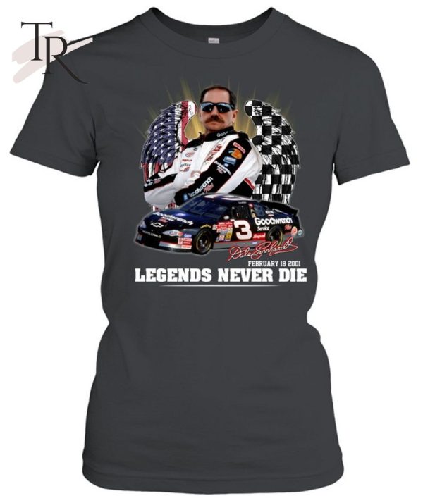 Dale Earnhardt February 18, 2001 Legends Never Die T-Shirt – Limited Edition