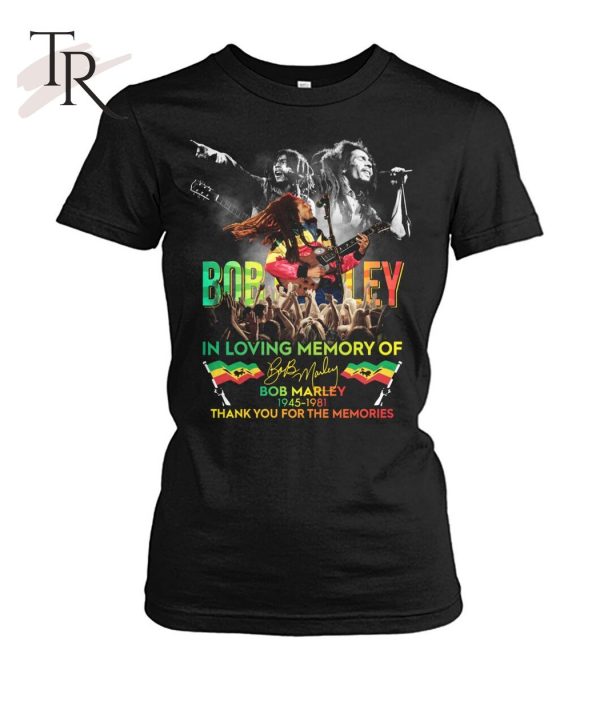 Bob Marley In Loving Memory Of 1945 – 1981 Thank You For The Memories T-Shirt – Limited Edition