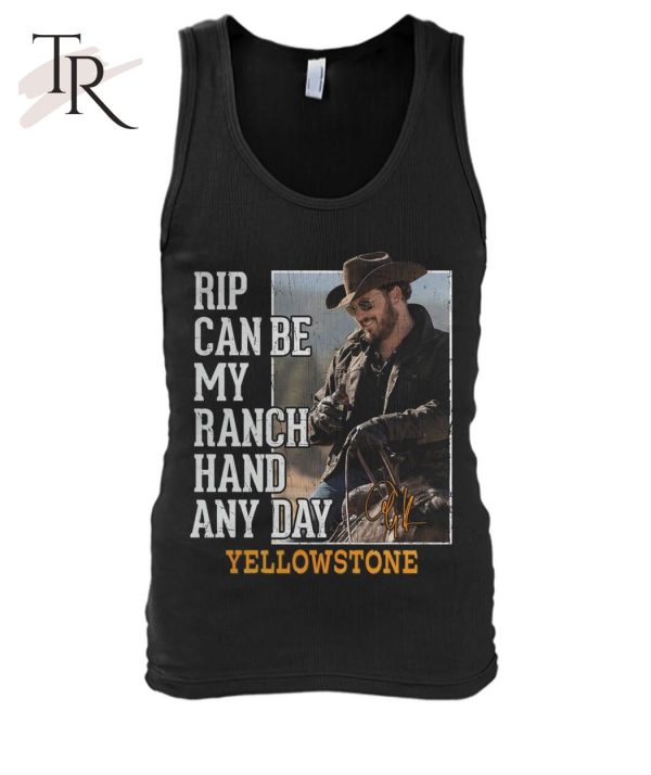 Rip Can Be My Ranch Hand Any Day Yellowstone T-Shirt – Limited Edition