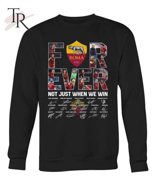 Roma 1927 Forever Not Just When We Win Signed T-Shirt – Limited Edition