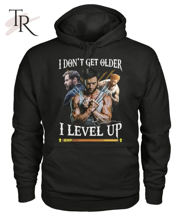 The Wolverine I Don’t Get Older I Level Up T-Shirt – Limited Edition