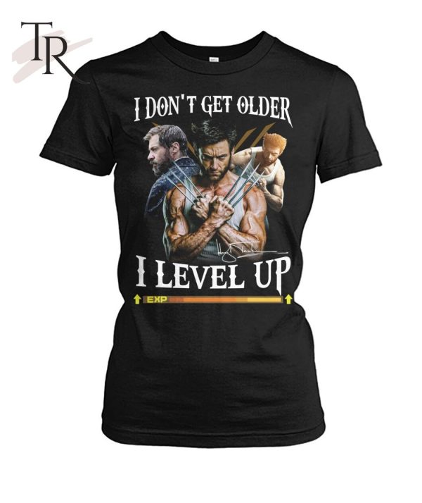 The Wolverine I Don’t Get Older I Level Up T-Shirt – Limited Edition