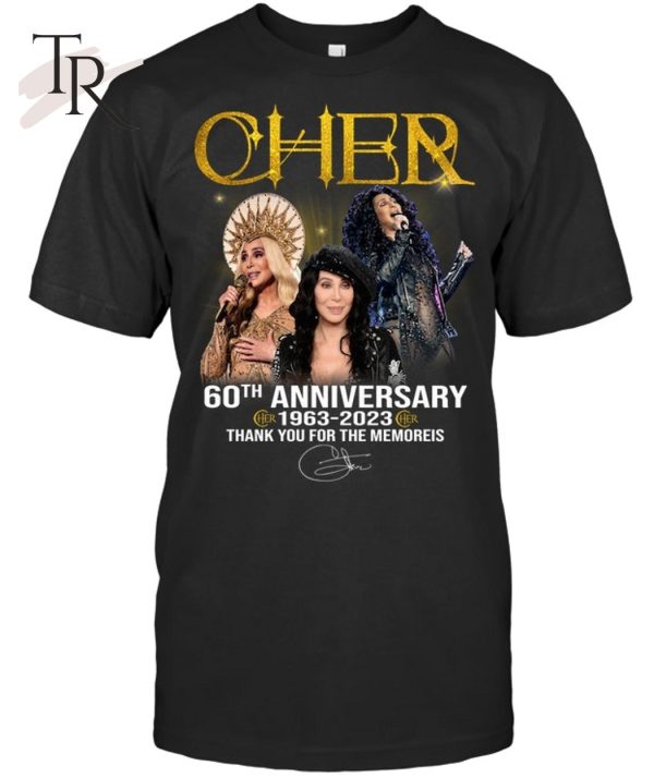 Cher 60th Anniversary 1963 – 2023 Thank You For The Memories T-Shirt – Limited Edition