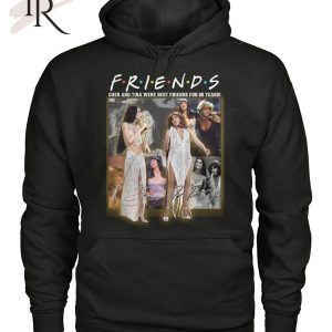 Friends Cher And Tina Were Best Friends For 60 Years T-Shirt – Limited Edition