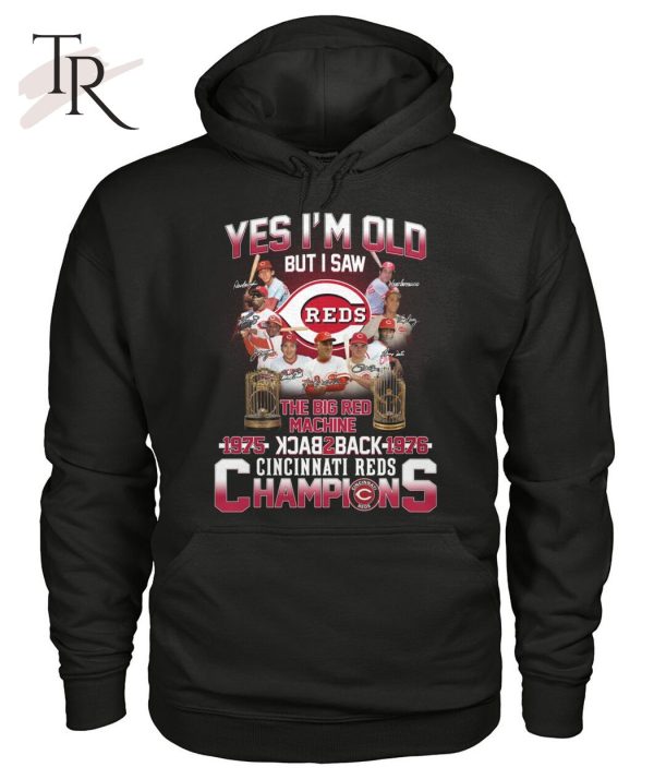 Yes I’m Old But I Saw The Big Red Machine 1975 Back 2 Back 1976 Cincinnati Reds Champions T-Shirt – Limited Edition