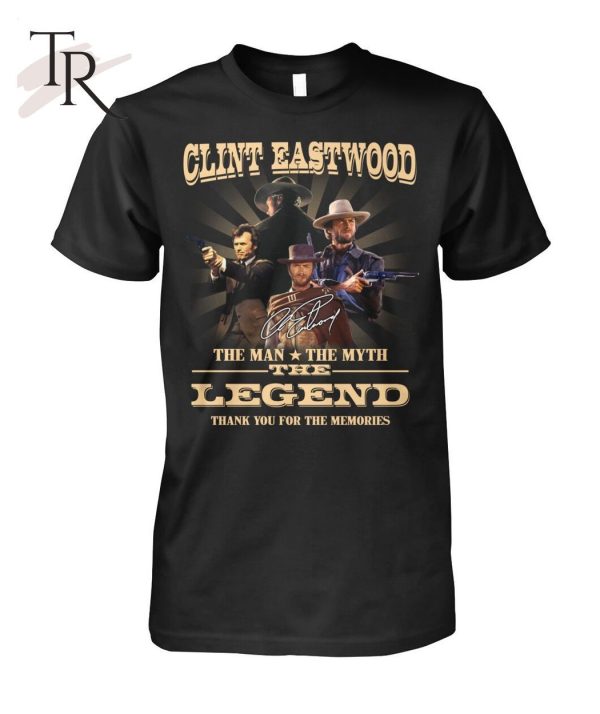 Clint Eastwood The Man The Myth The Legend Thank You For The Memories Unisex T-Shirt – Limited Edition